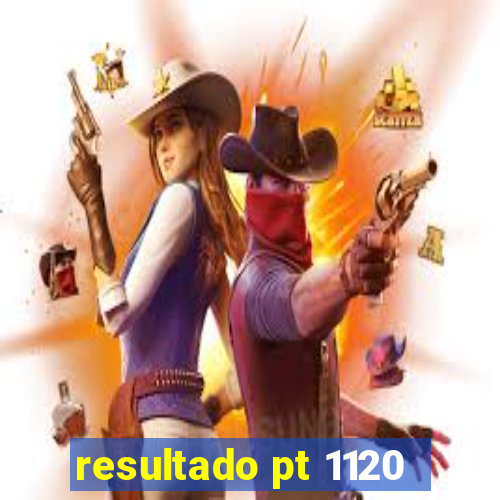 resultado pt 1120